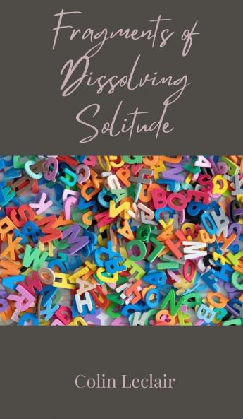 Fragments of Dissolving Solitude