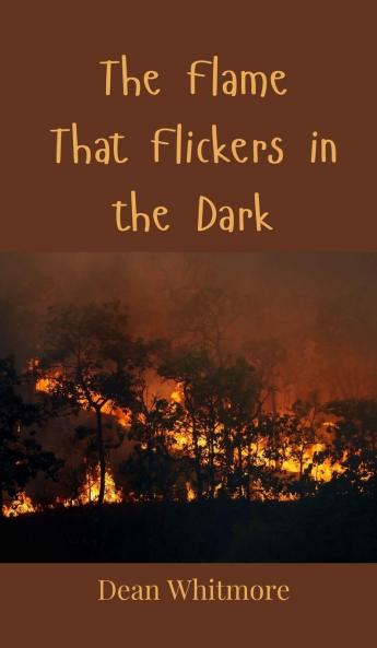 The Flame That Flickers in the Dark