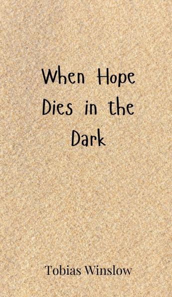 When Hope Dies in the Dark