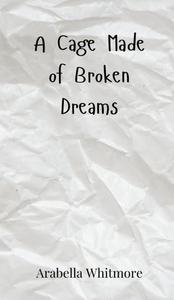 A Cage Made of Broken Dreams
