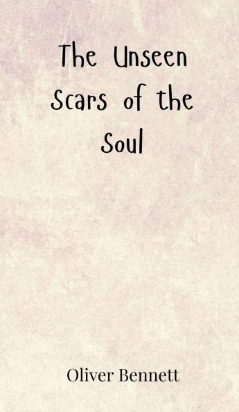 The Unseen Scars of the Soul