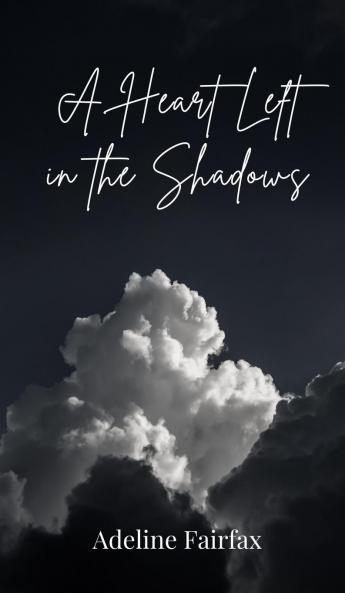 A Heart Left in the Shadows