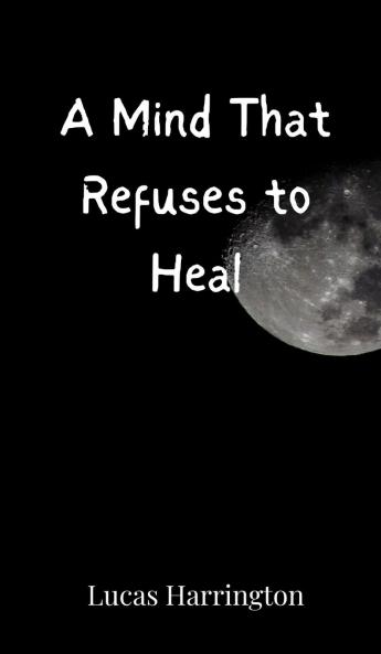 A Mind That Refuses to Heal