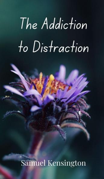The Addiction to Distraction
