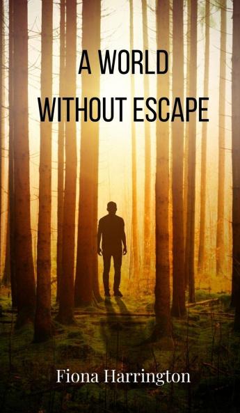 A World Without Escape