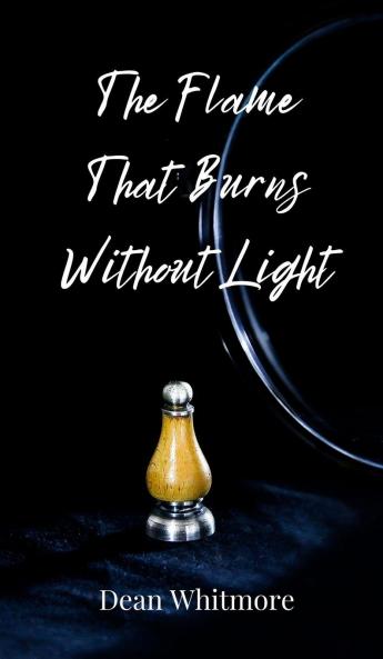 The Flame That Burns Without Light