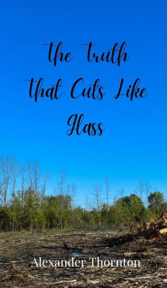 The Truth That Cuts Like Glass