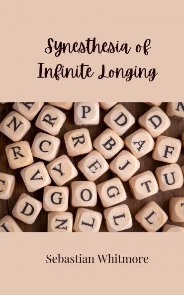 Synesthesia of Infinite Longing