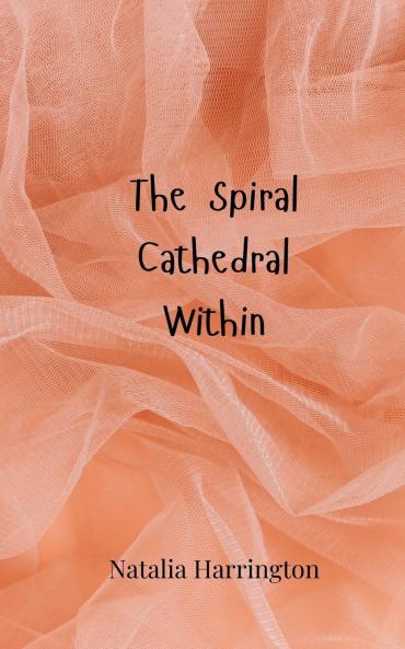The Spiral Cathedral Within