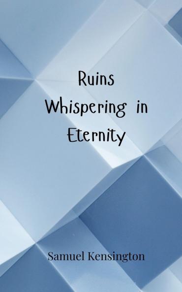 Ruins Whispering in Eternity