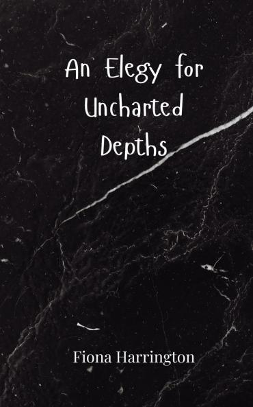 An Elegy for Uncharted Depths