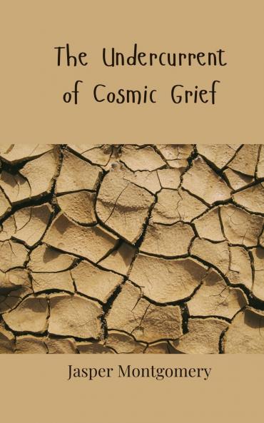 The Undercurrent of Cosmic Grief
