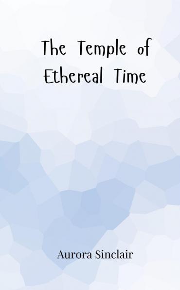 The Temple of Ethereal Time