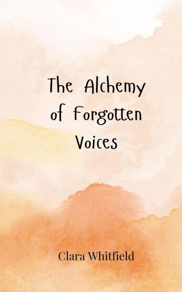 The Alchemy of Forgotten Voices
