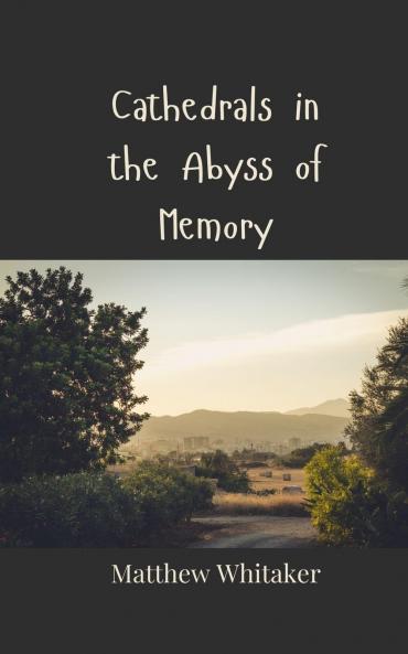 Cathedrals in the Abyss of Memory