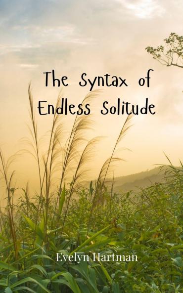 The Syntax of Endless Solitude