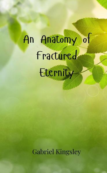 An Anatomy of Fractured Eternity