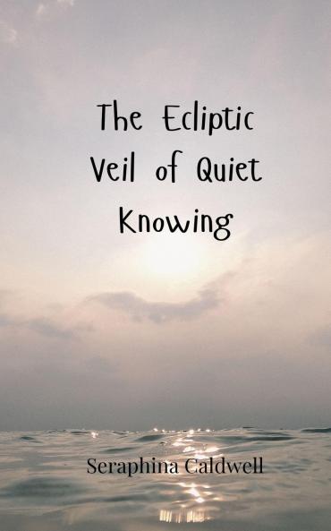 The Ecliptic Veil of Quiet Knowing