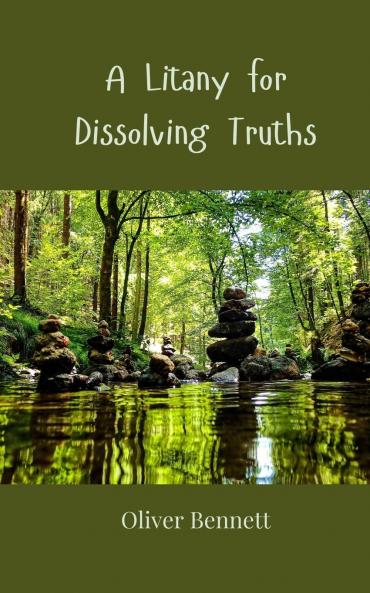 A Litany for Dissolving Truths