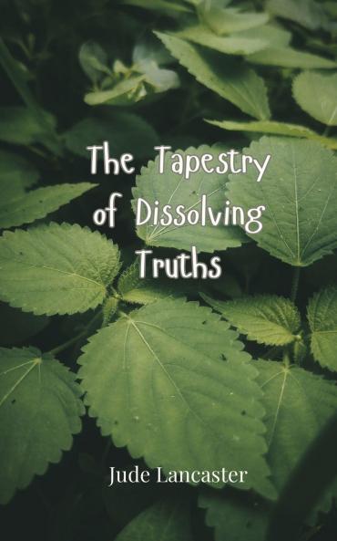 The Tapestry of Dissolving Truths