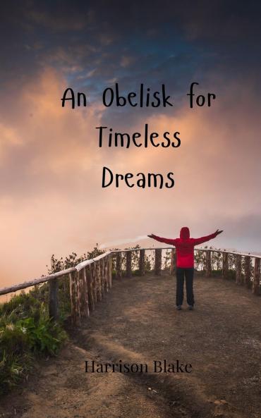 An Obelisk for Timeless Dreams