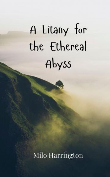 A Litany for the Ethereal Abyss