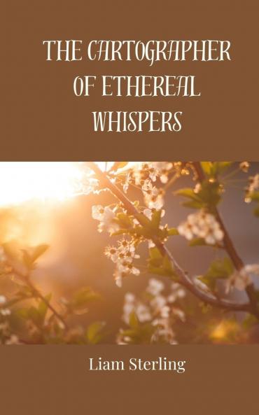 The Cartographer of Ethereal Whispers