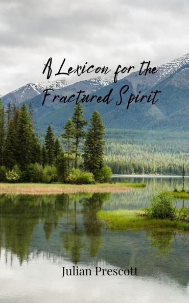 A Lexicon for the Fractured Spirit