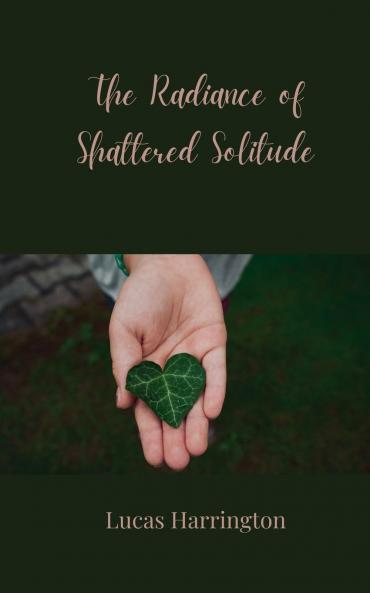 The Radiance of Shattered Solitude