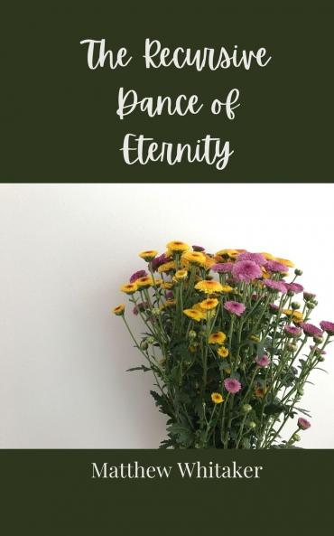 The Recursive Dance of Eternity