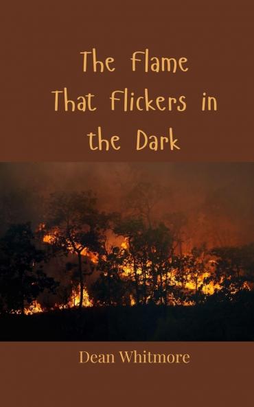 The Flame That Flickers in the Dark