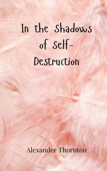 In the Shadows of Self-Destruction