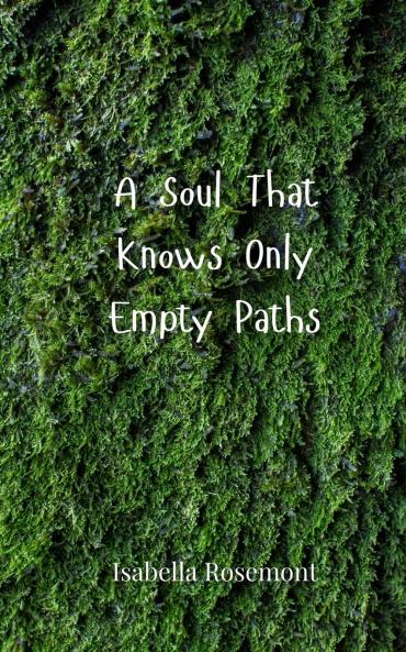 A Soul That Knows Only Empty Paths