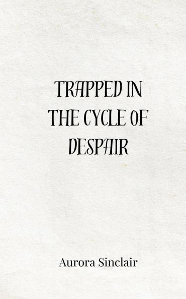 Trapped in the Cycle of Despair