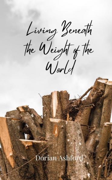 Living Beneath the Weight of the World