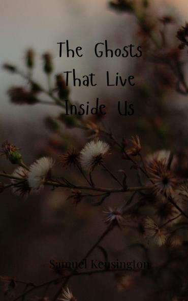 The Ghosts That Live Inside Us