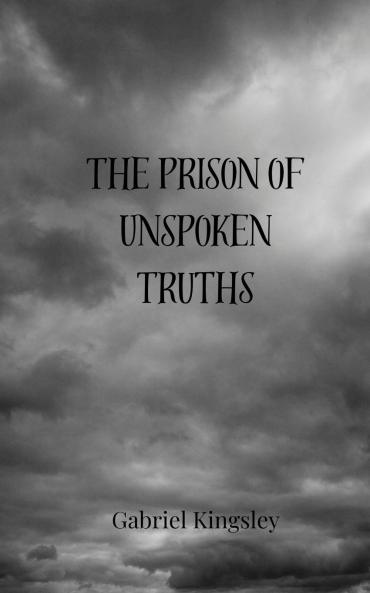 The Prison of Unspoken Truths
