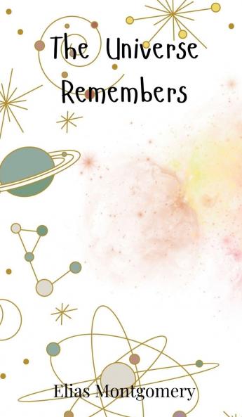 The Universe Remembers