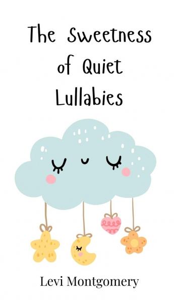 The Sweetness of Quiet Lullabies