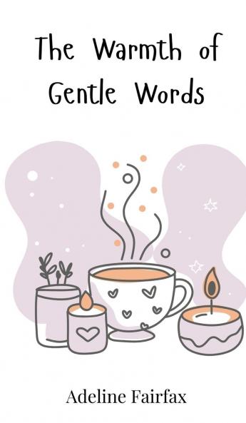 The Warmth of Gentle Words