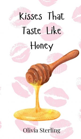 Kisses That Taste Like Honey