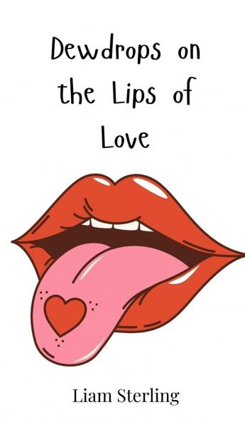 Dewdrops on the Lips of Love