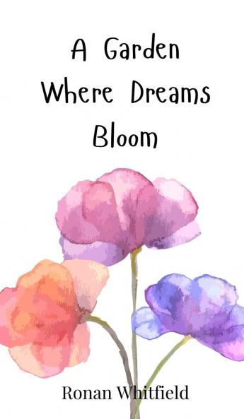 A Garden Where Dreams Bloom