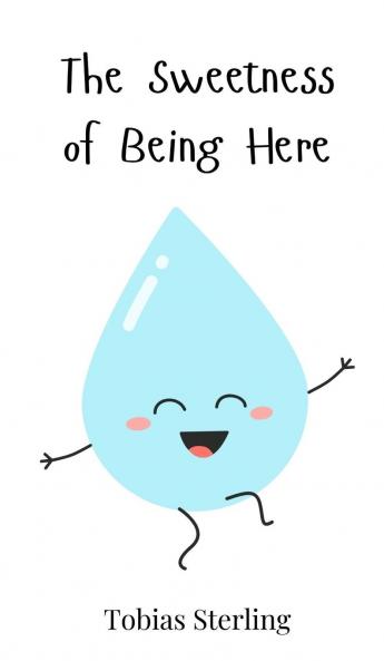 The Sweetness of Being Here