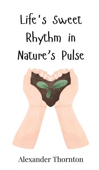 Life's Sweet Rhythm in Nature's Pulse