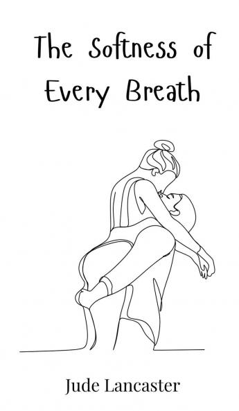 The Softness of Every Breath