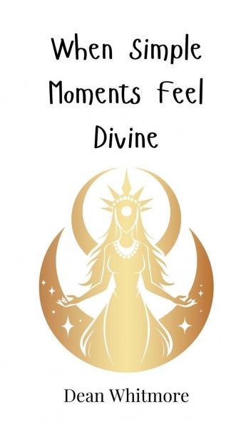 When Simple Moments Feel Divine