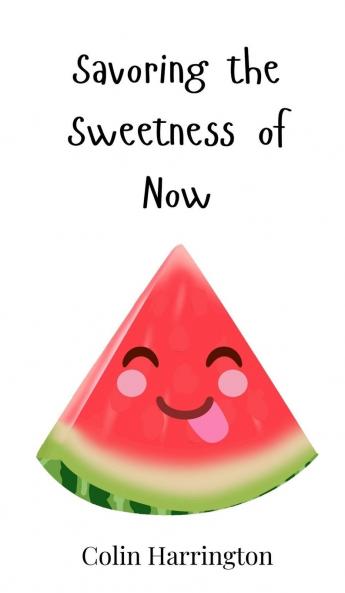 Savoring the Sweetness of Now