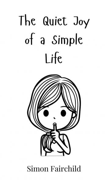 The Quiet Joy of a Simple Life