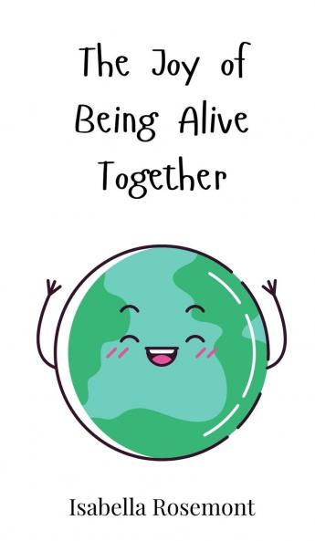 The Joy of Being Alive Together